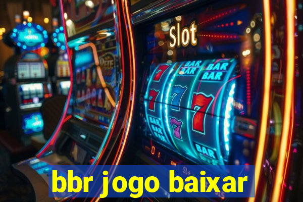 bbr jogo baixar